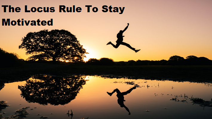 The Locus Rule To Stay Motivated! | BloggersInsights